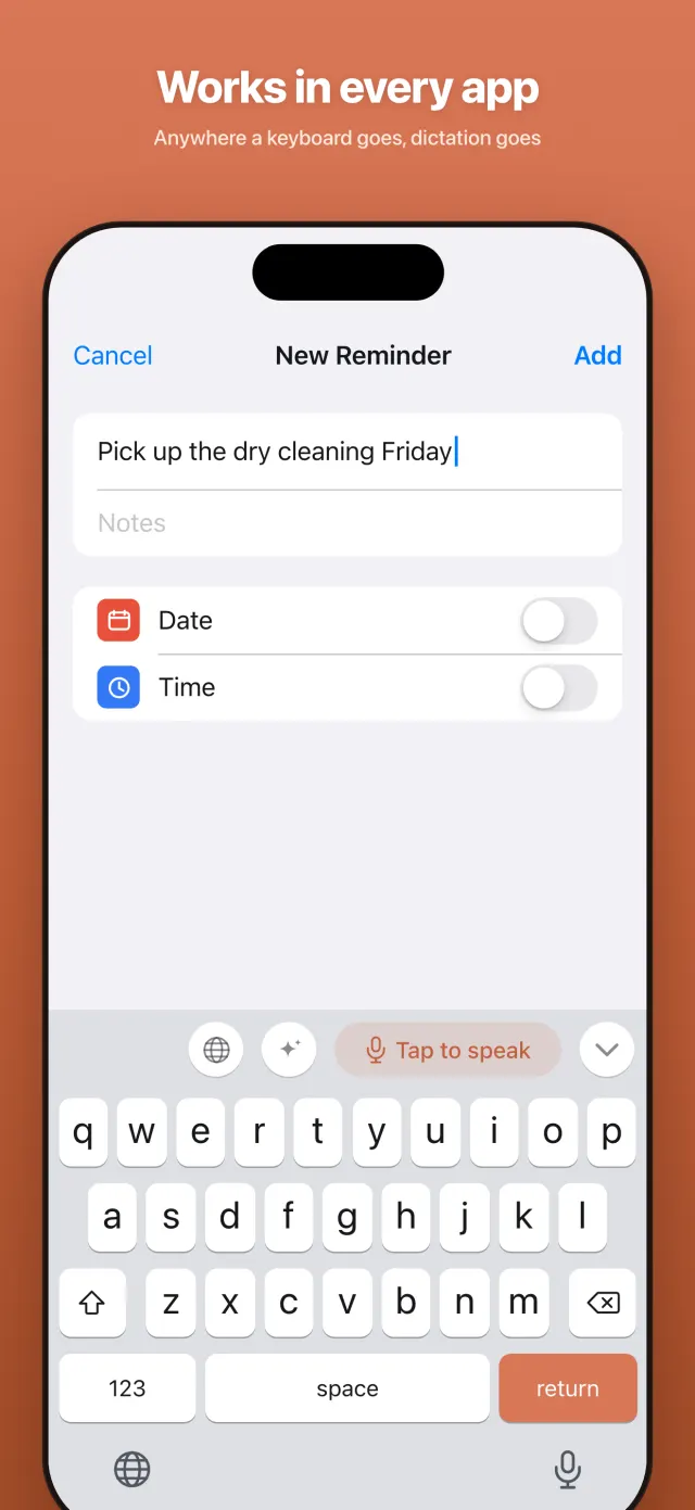 Works in every app — anywhere a keyboard goes, dictation goes